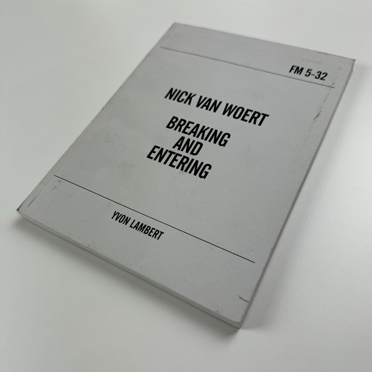 Nick van Woert. Breaking and Entering | Yvon Lambert New York, 2011 catalogue