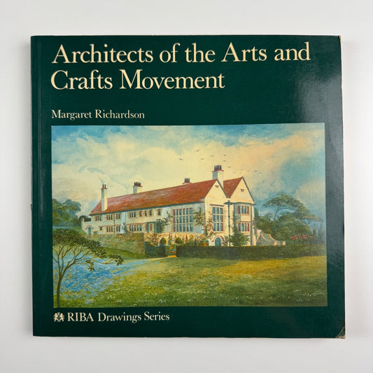 Architects of the Arts and Crafts Movement by Margaret Richardson. RIBA Drawings Series, Large Paperback 1983. Signed by the author on half-title page
