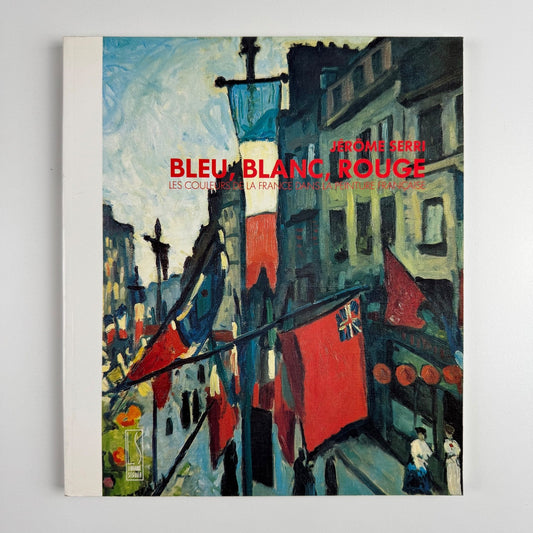 Bleu, blanc, rouge. Les couleurs de la France dans la peinture Francaise | Libraire Séguier, 1989