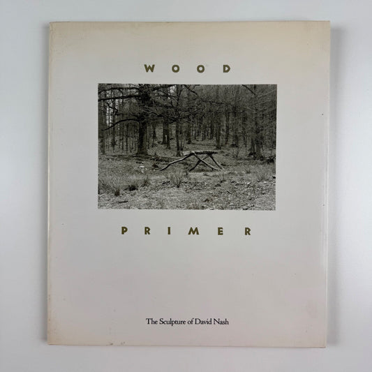 Wood Primer. The sculpture of David Nash | Bedford Arts, 1987