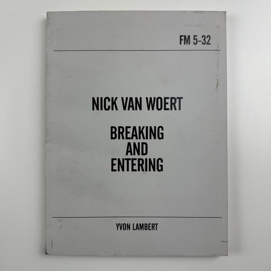 Nick van Woert. Breaking and Entering | Yvon Lambert New York, 2011 catalogue