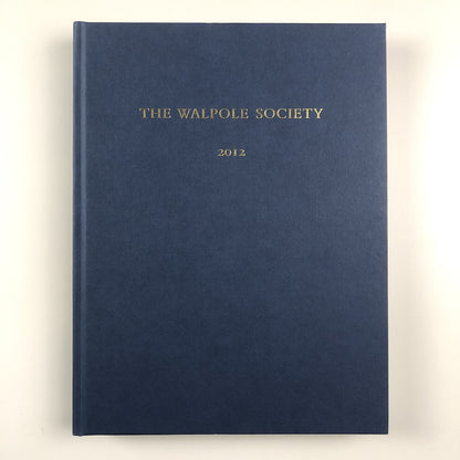 The Seventy-fourth volume of The Walpole Society 2012