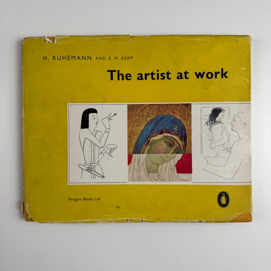 The artist at work by H. Ruhemann and E.M. Kemp. Penguin Books, 1951