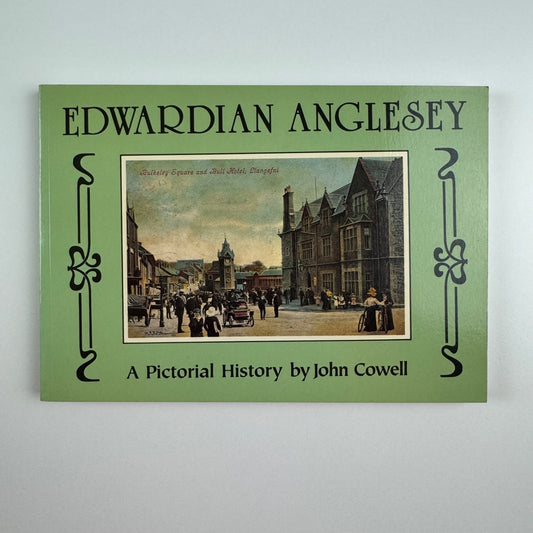 Edwardian Anglesey. A Pictorial History by John Cowell, 1991