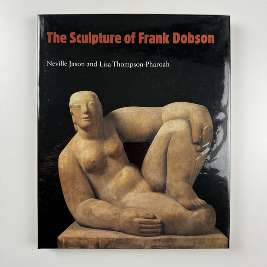 The Sculpture of Frank Dobson by Neville Jason & Lisa Thompson-Pharoah | Lund Humphries, 1994