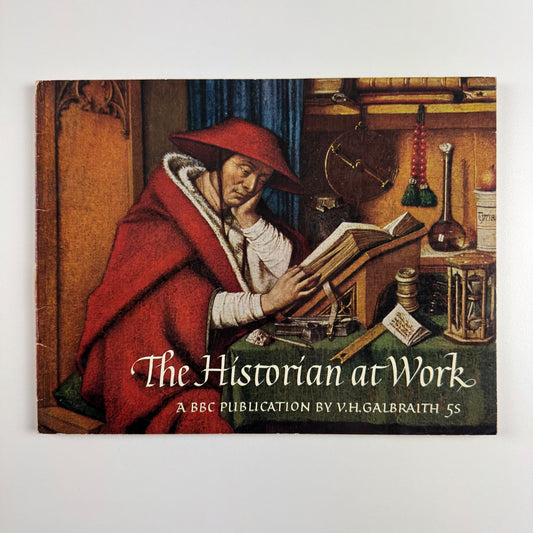 The Historian at Work by V.H. Galbraith | BBC Publication, 1962