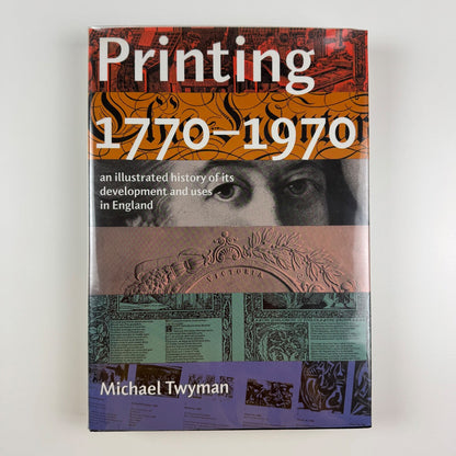 Printing 1770-1970 an illustrated history of its development and uses in England by Michael Twyman | The British Library, Oak Knoll Press, Reading University Press, 1998 edition