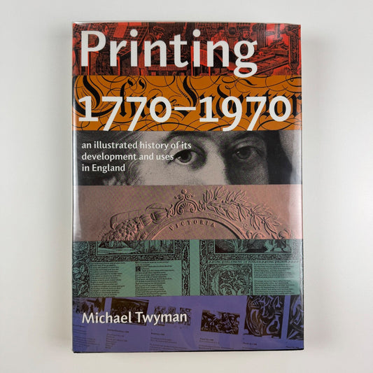 Printing 1770-1970 an illustrated history of its development and uses in England by Michael Twyman | The British Library, Oak Knoll Press, Reading University Press, 1998 edition