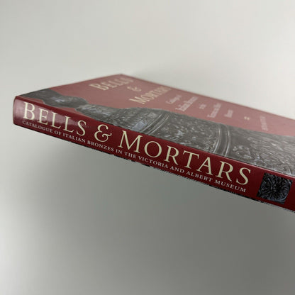 Bells & Mortars – Catalogue of Italian Bronzes in the V&A by Peta Motture | V&A Publications, 2001