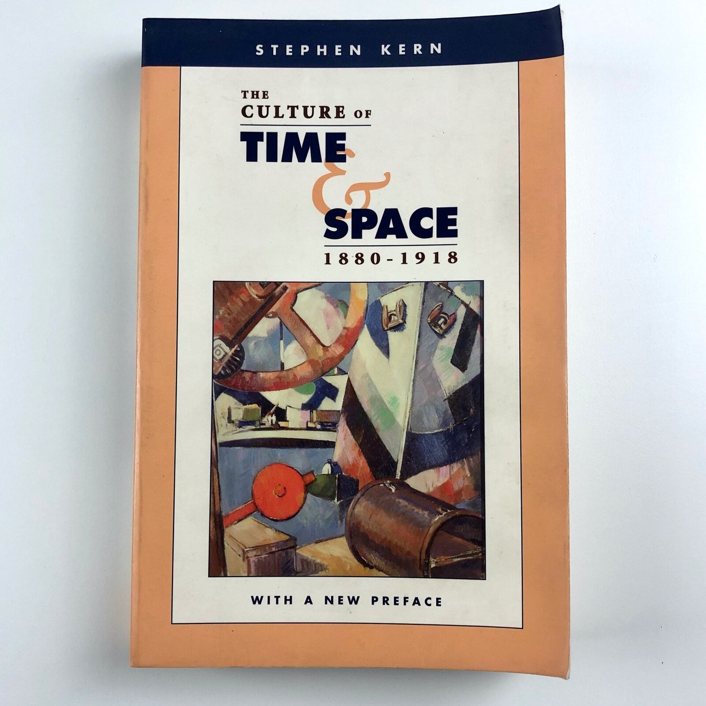 The Culture of Time & Space 1880–1918 by Stephen Kern | Harvard, 2003