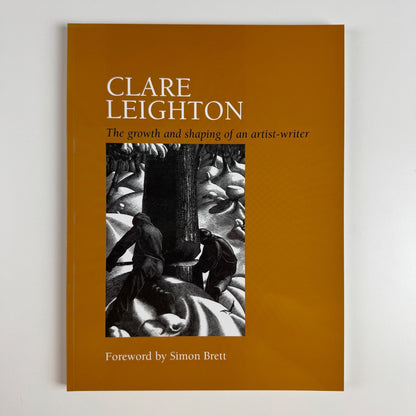 Clare Leighton. The growth and shaping of an artist-writer forward by Simon Brett | privately printed by the Estate of Clare Leighton, 2009