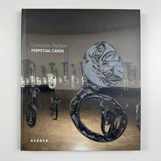 Cornelia Parker. Perpetual Canon. Cornelia Parker interviewed by Andrea Jahn | Kerber, 2004