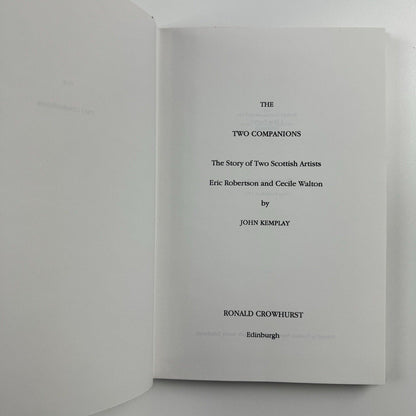 The Two Companions. The Story of Two Scottish Artists Eric Robertson and Cecile Walton  by John Kemplay | Ronald Crowhurst, 1991