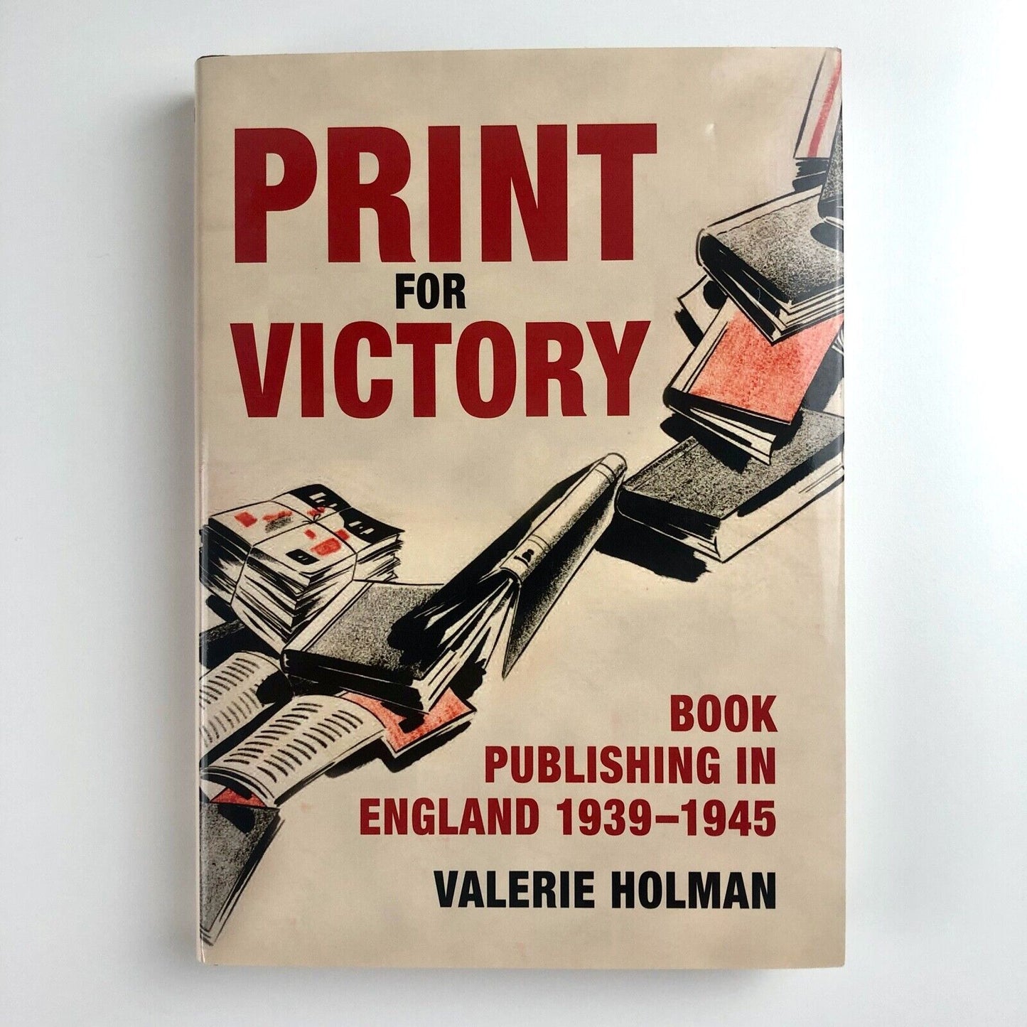 Print for Victory – Book Publishing in England 1939-1945 by Valerie Holman | British Library, 2008