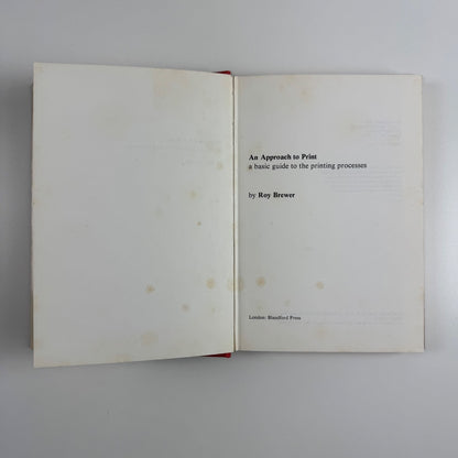 An approach to print. A basic guide to the printing processes Roy Brewer 1971