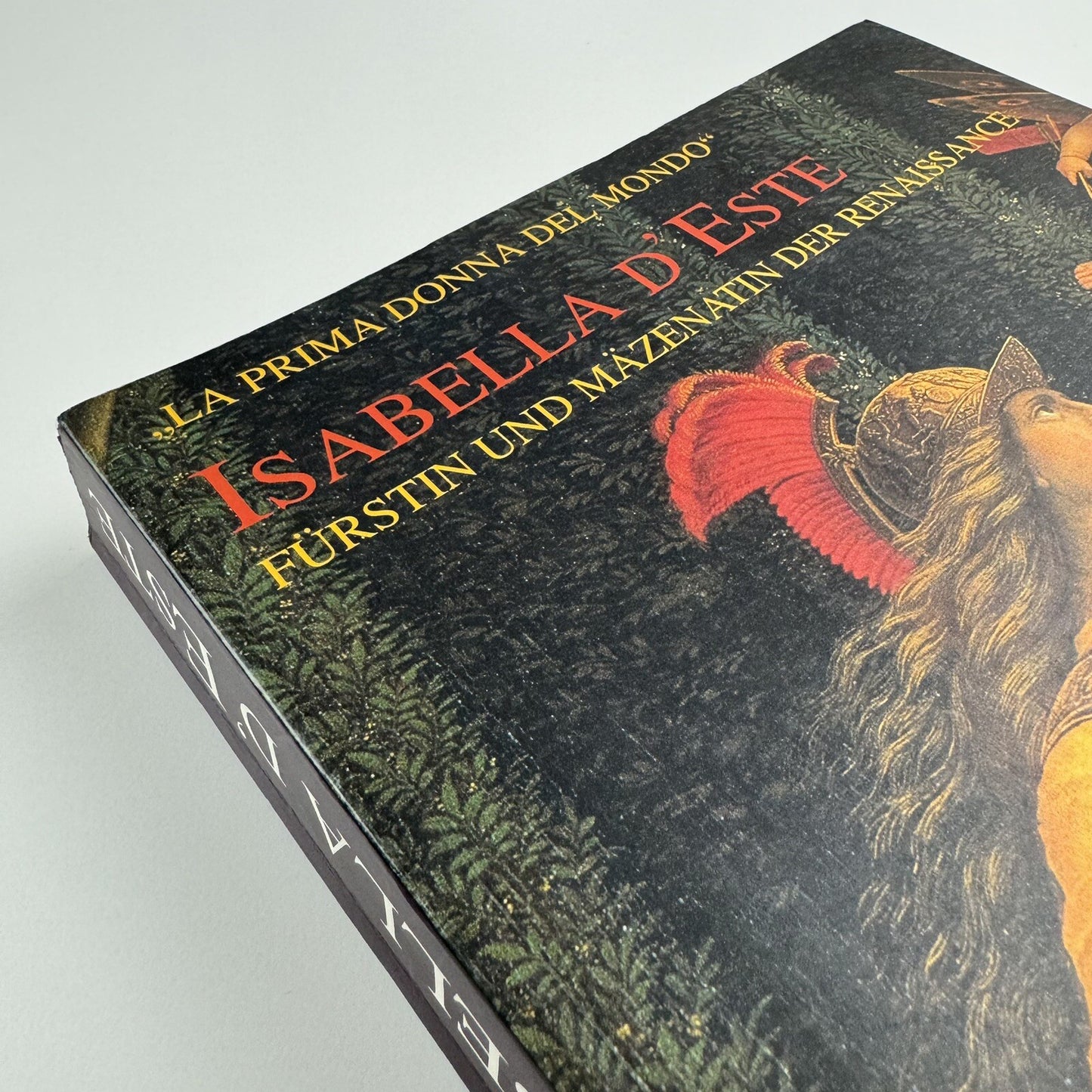 Isabella d’Este. La Prima Donna del Mondo. Fürstin und Mäzenin der Renaissance | 1994 exhibition catalogue