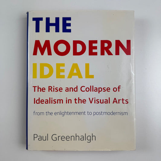 The Modern Ideal. The Rise and Collapse of Idealism | Paul Greenhalgh V&A, 2010