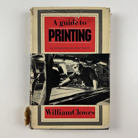 A Guide to Printing. An introduction for print buyers by Wiliam Clowes | Heinemann: London, 1963