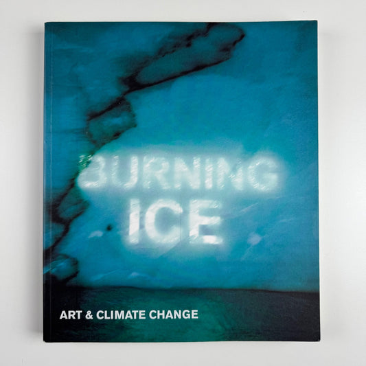 Burning Ice. Art and Climate Change by David Buckland | Cape Farewell, 2006