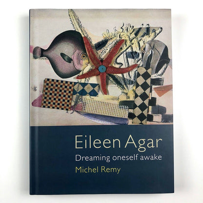 Eileen Agar: Dreaming oneself awake | Michel Remy | Reaktion Books, 2017