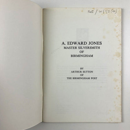 A. [Albert] Edward Jones Master Silversmith of Birmingham by Arthur Sutton, 1980