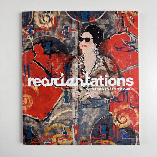 Reorientations. Contemporary Arab Representations | Arab Week, 2008