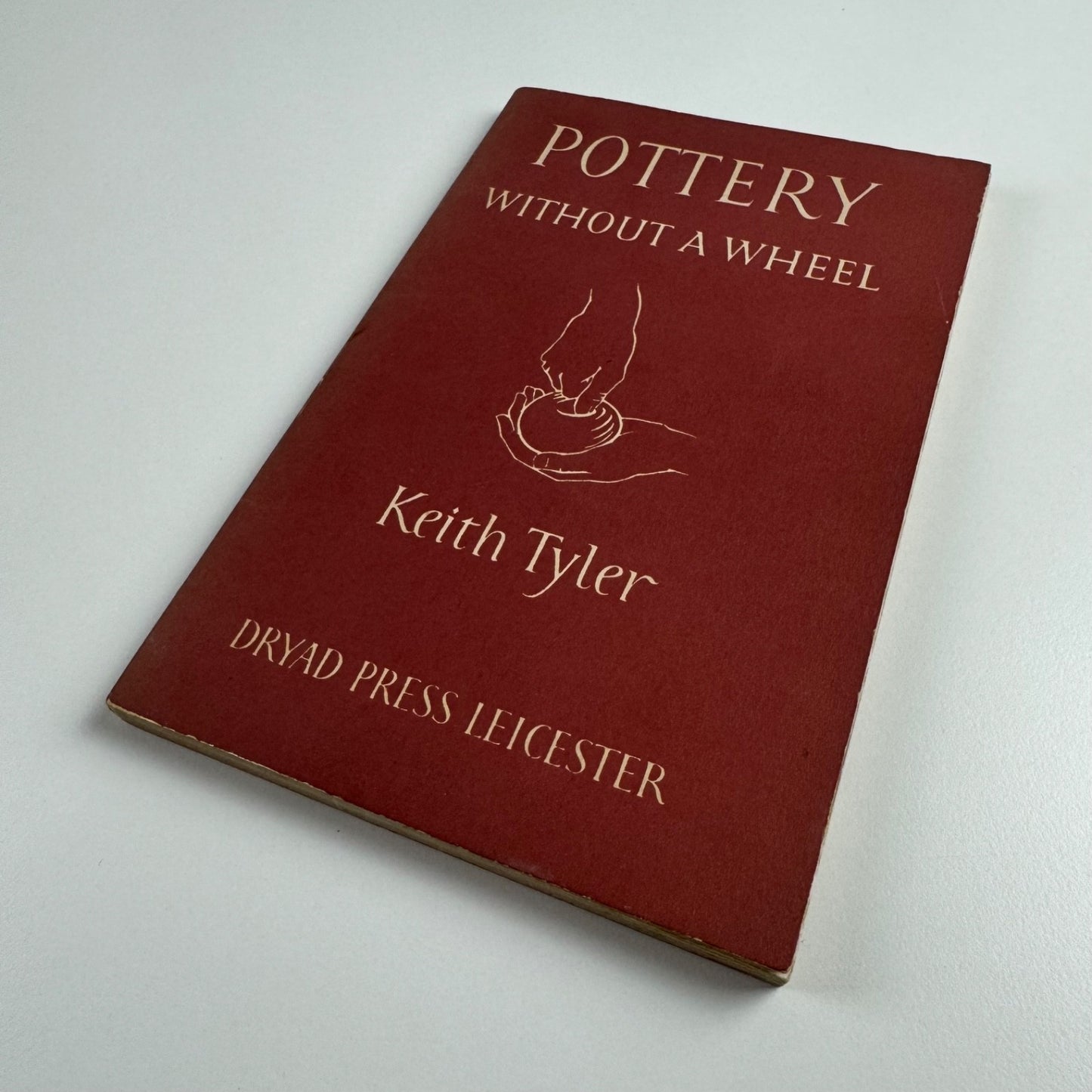 Pottery without a wheel by Keith Tyler | Dryad Press, Leicester, 1952