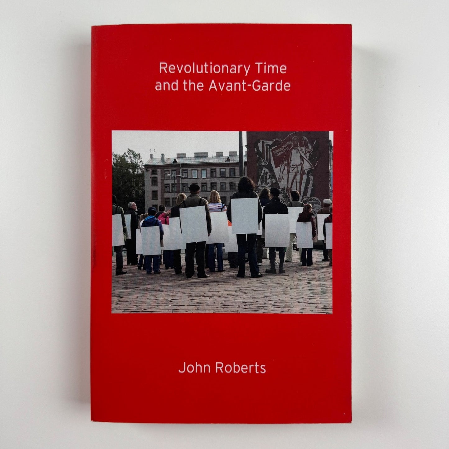 Revolutionary Time and the Avant-Garde by John Roberts | Verso, 2015