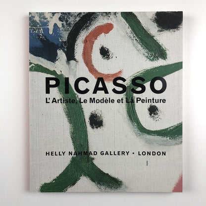 Picasso. L’Artiste, Le Modèle et La Peinture | Helly Nahmad 2007 | Emma Biggs and Matthew Collings.