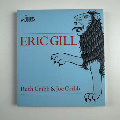 Eric Gill. Lust for letter & line by Ruth Cribb and Joe Cribb | The British Museum Press, 2011