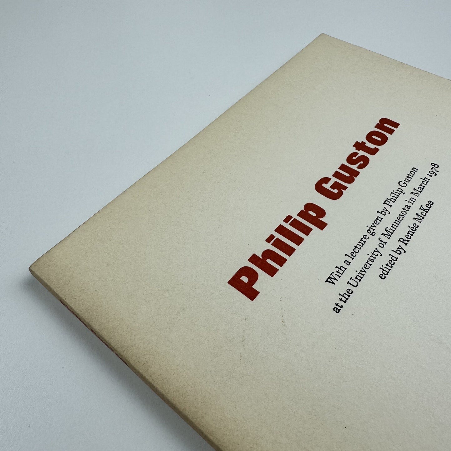 Philip Guston | Catalogue and lecture at  University of Minnesota | Editor Renée McKee | Timothy Taylor Gallery, 1978