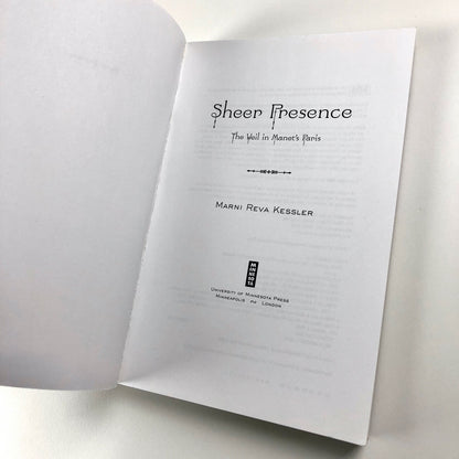 Sheer Presence: The Veil in Manet's Paris by Marni Reva Kessler, 2006