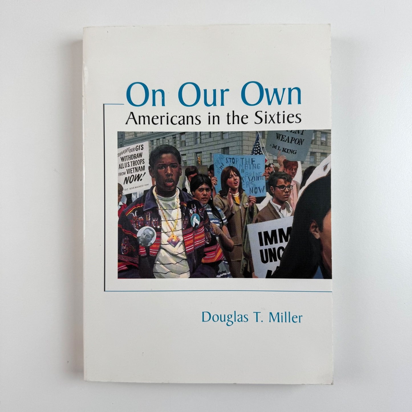 On Our Own. Americans in the Sixties by Douglas T. Miller. D.C. Heath & Co, 1996
