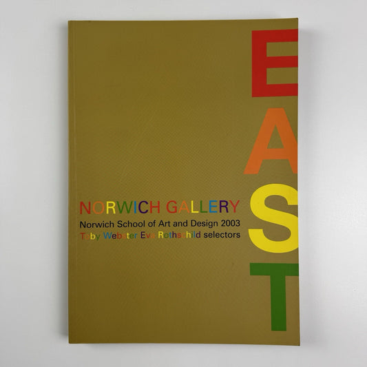East international 2003 catalogue | Norwich Gallery, Norwich School of Art & Design | Toby Webster and Eva Rothschild