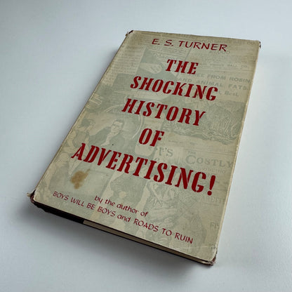 The Shocking History of Advertising by E.S. Turner | Michael Joseph, 1953