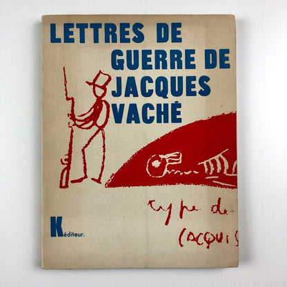 Les Lettres de Guerre de Jacques Vaché | K éditeur, 1949 | Introduction by André Breton