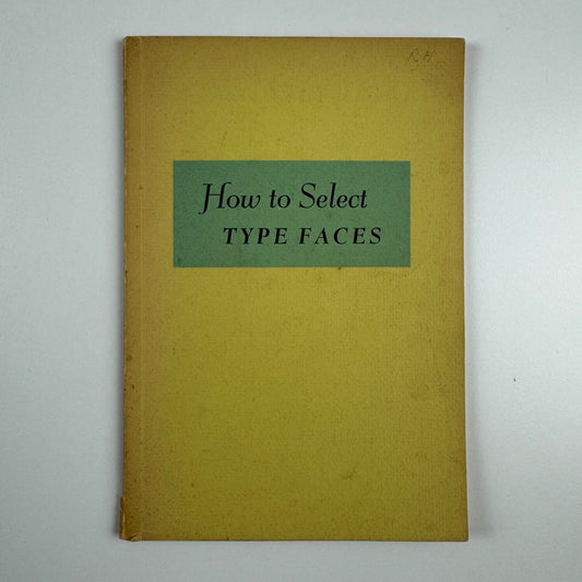 How to Select Type Faces and how to make better use of machine faces. Intertype Corporation Brooklyn New York. Undated