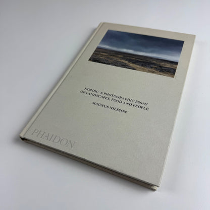 Nordic A photographic essay of landscapes, food & people Magnus Milsson Phaidon, 2016