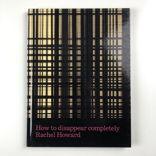 How to Disappear Completely: New Work by Rachel Howard Haunch of Venison Gallery