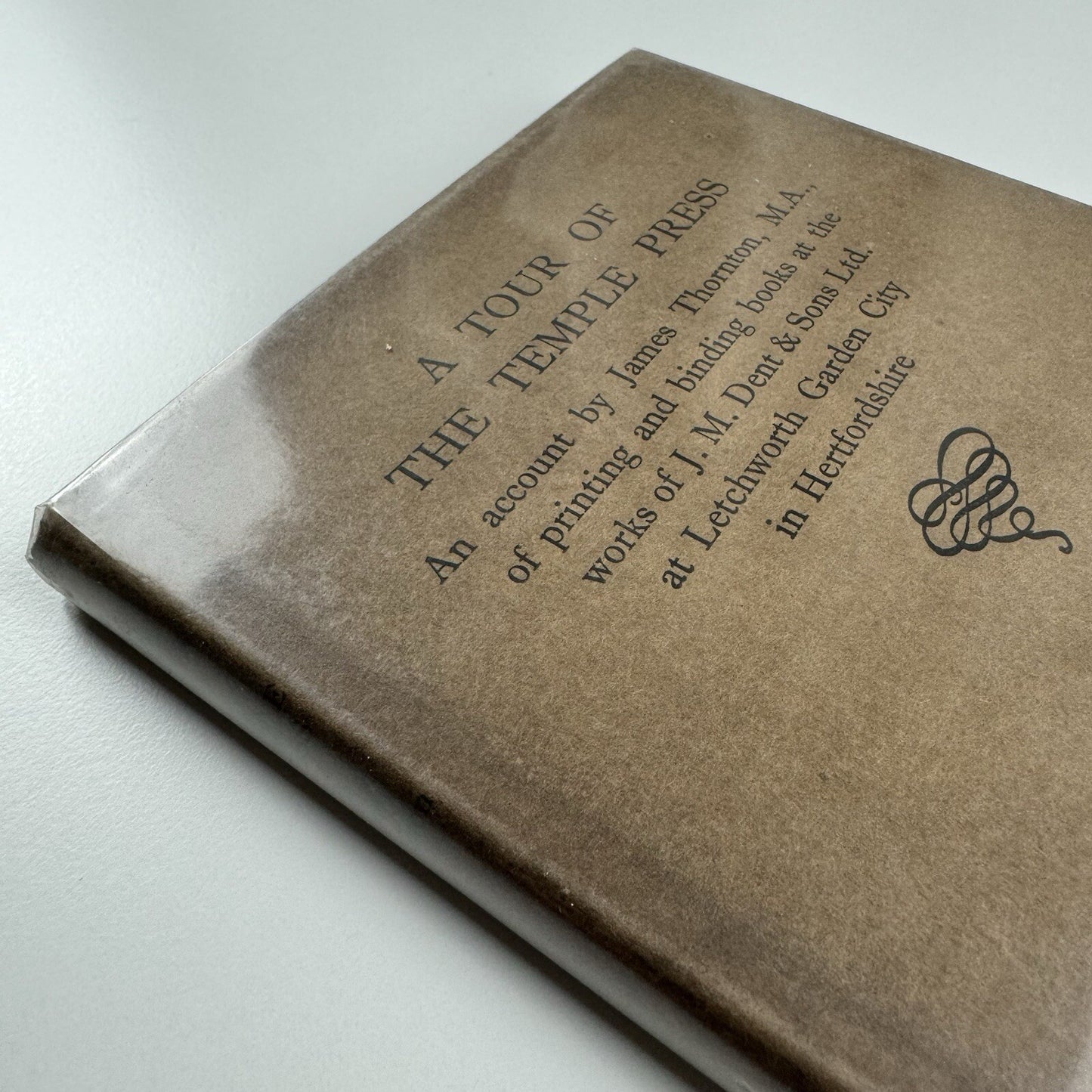 A Tour of The Temple Press. An account by James Thornton, MA of printing and binding books at the works of J.M. Dent & Sons Ltd, at Letchworth Garden City in Hertfordshire, 1935