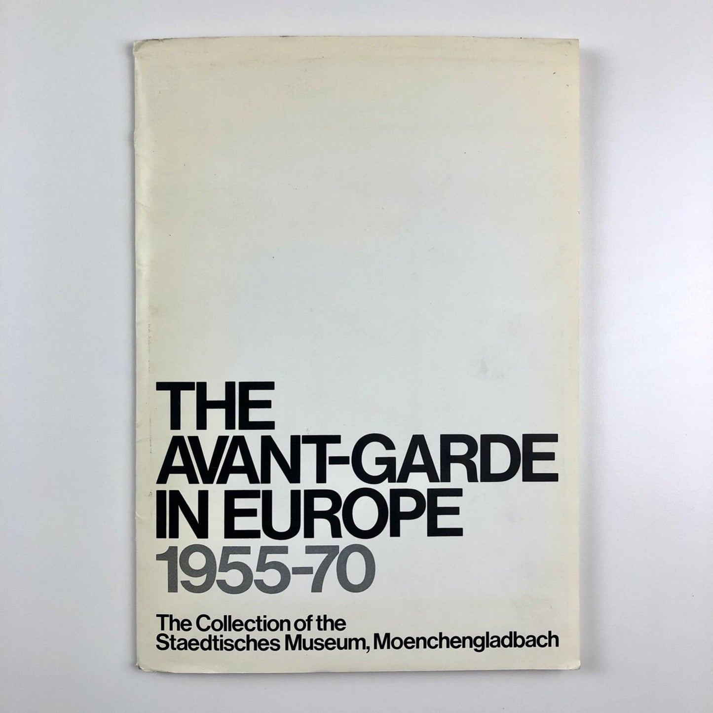 The Avant-Garde in Europe: 1955-70. The Collection of the Staedtisches Museum / Scottish National Gallery of Modern Art