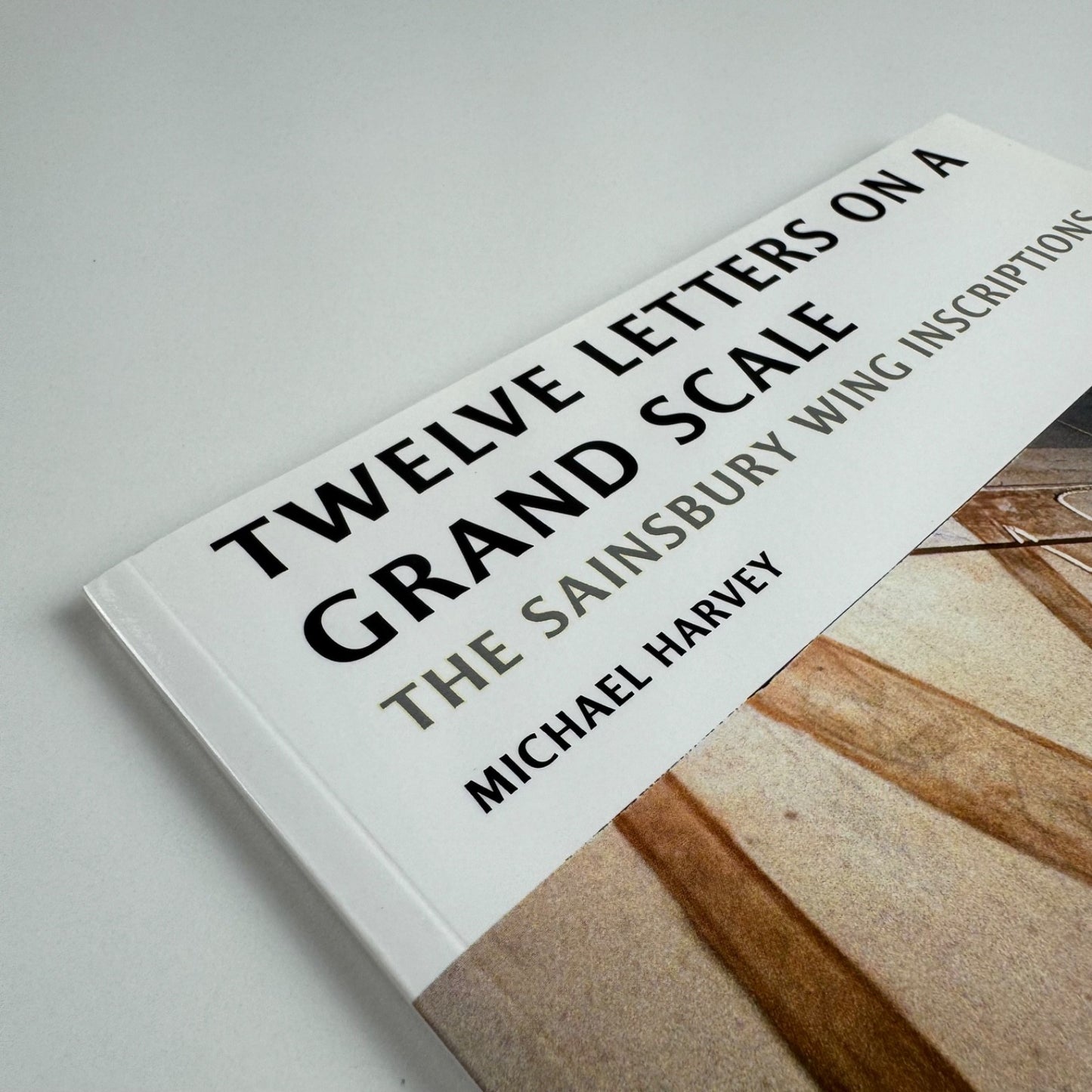 Twelve letters on a grand scale. The Sainsbury Wing Inscriptions Michael Harvey, 47 Editions, 2013