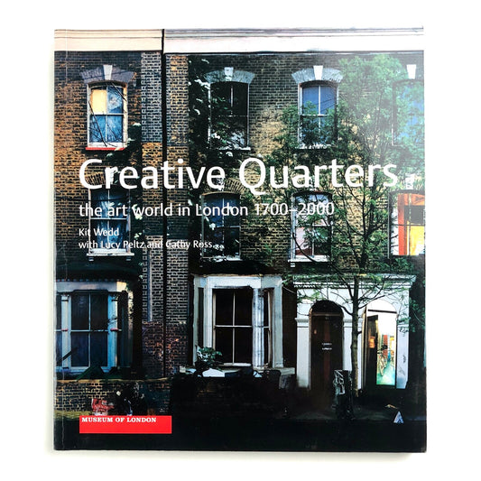 Creative Quarters: the Art World in London 1700–2000 | Kit Wedd | Merrell, 2001
