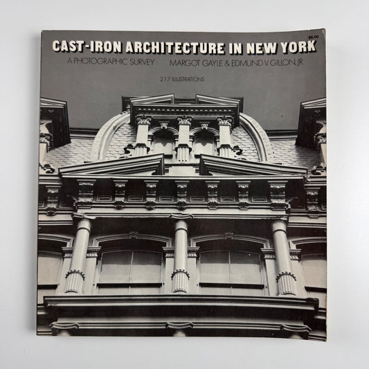 Cast-iron architecture in New York. A photographic survey by Margot Gayle & Edmund Gillon, Dover, 1974