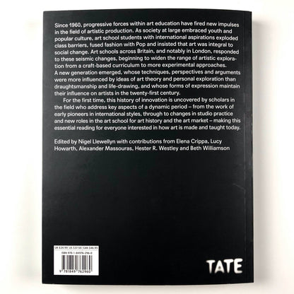 The London Art Schools Reforming the Art World, 1960–Now | Nigel Llewellyn | Tate Publishing, 2015