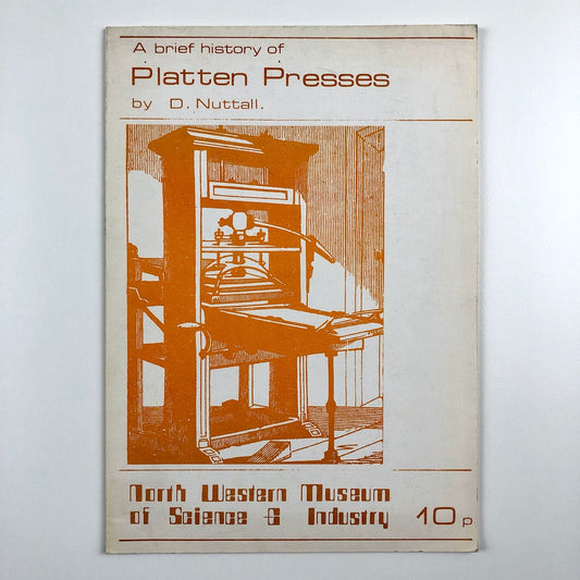 A brief history of Platten [Platen] Presses by D. Nuttall | Privately printed, 1973