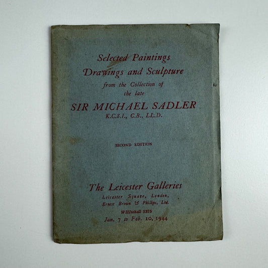 Selected Paintings Drawings & Sculpture Sir Michael Sadler Leicester Galleries, 1944 second edition. Preface by John Piper
