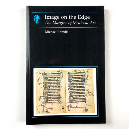 Image On The Edge: The Margins of Medieval Art | Michael Camille, 1992