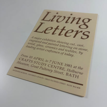 Leaflet Living Letters. A major exhibition showing cut, cast, engraved and painted lettering on stone, wood, glass, ceramics and textiles, by leading artist-craftsmen of today | Crafts Study Centre, Holburne Museum Bath 1981