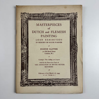 Masterpieces of Dutch and Flemish Paintings. Loan exhibition in memory of Ralph Warner | Eugene Slatter 1949